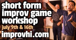 Short Form Improv Game Workshop @ Happiness U at SALT in Kakaako | Honolulu | Hawaii | United States