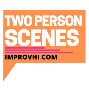 Two Person Scenes Workshop @ improvhi.com | Honolulu | Hawaii | United States