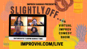 Slightly Off: A Virtual Improv Comedy Show @ improvhi.com