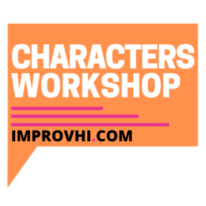 Characters Workshop @ improvhi.com